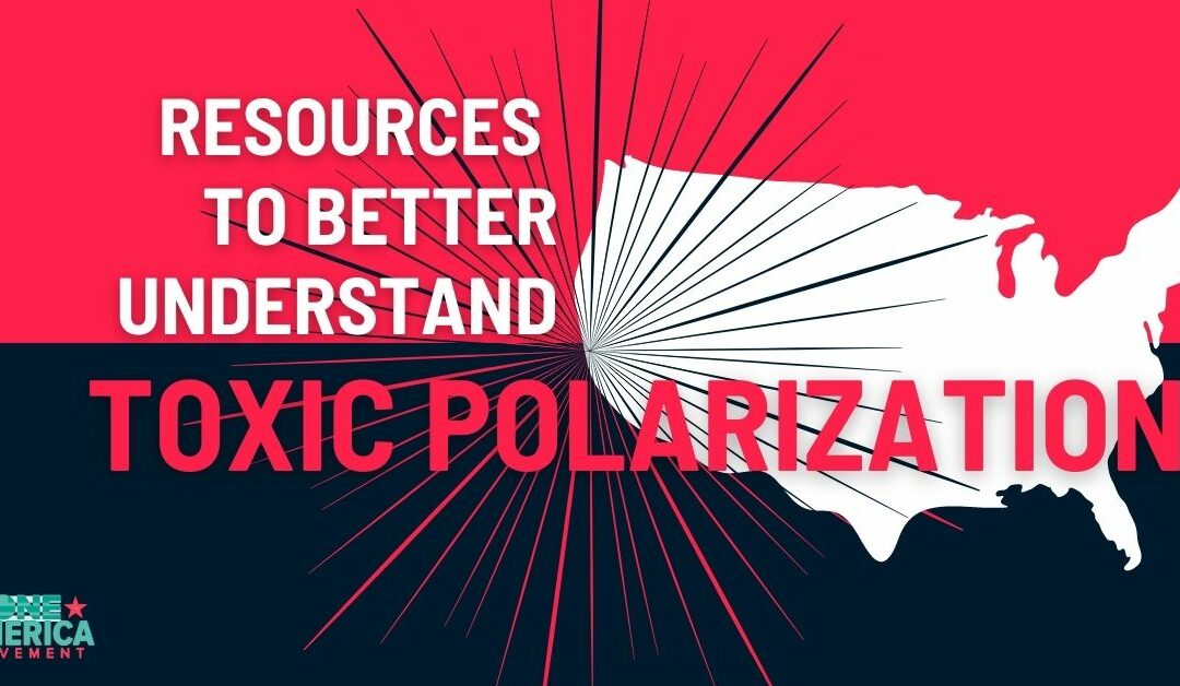 Resources to Better Understand Toxic Polarization